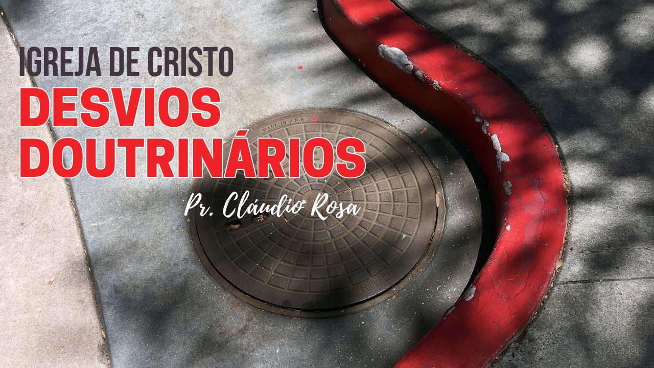O Desvio Doutrinário nas Igrejas e a Necessidade de Vigilância