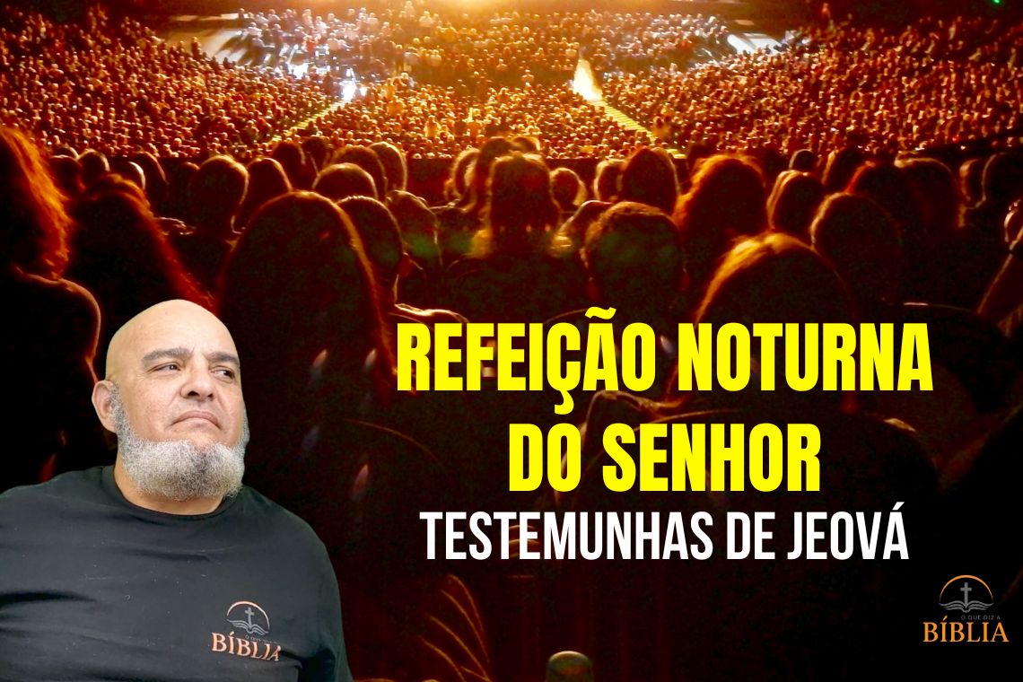 Testemunhas de Jeová e a Refeição Noturna do Senhor