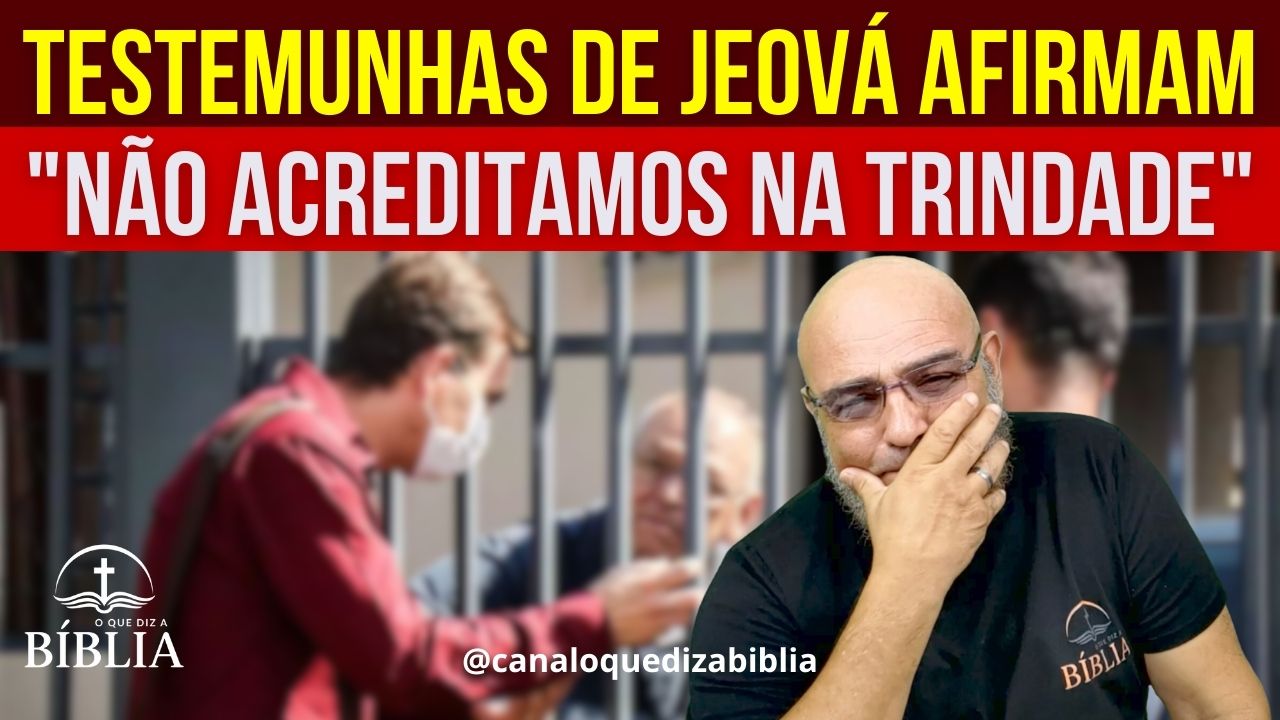 As Testemunhas de Jeová não acreditam na Trindade