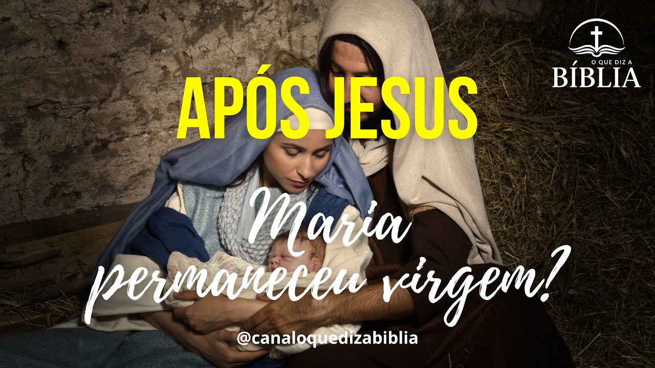 Após Jesus Maria Permaneceu Virgem?