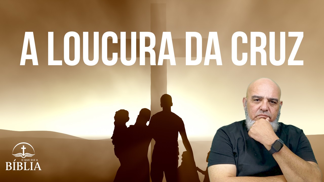 A Loucura da Cruz: Reflexão sobre a Centralidade do Sacrifício de Cristo