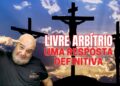 Compreendendo a Doutrina da Eleição e o Livre Arbítrio na Salvação