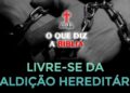 Livre-se da Maldição Hereditária