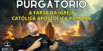 Purgatório Católico Romano. Será que a Bíblia realmente apoia essa doutrina defendida pela Igreja Católica Apostólica Romana?